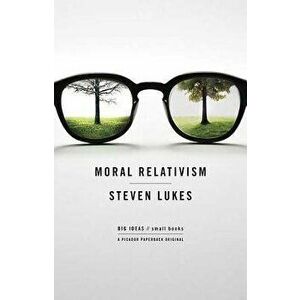Moral Relativism: Big Ideas/Small Books, Paperback - Steven Lukes imagine