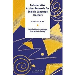 Collaborative Action Research for English Language Teachers, Paperback - Anne Burns imagine