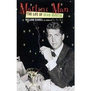 Martini Man: The Life of Dean Martin, Paperback - William Schoell imagine