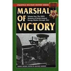Marshal of Victory: The WWII Memoirs of Soviet General Georgy Zhukov Through 1941, Paperback - Georgy Zhukov imagine