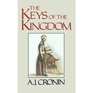 The Keys of the Kingdom, Paperback - A. J. Cronin imagine