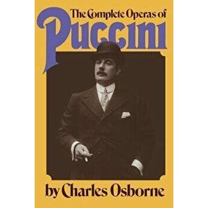 The Complete Operas of Puccini, Paperback - Charles Osborne imagine