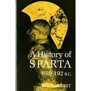 A History of Sparta, 950-192 B. C., Paperback - William George Grieve Forrest imagine