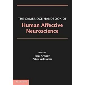 The Cambridge Handbook of Human Affective Neuroscience, Paperback - Jorge Armony imagine
