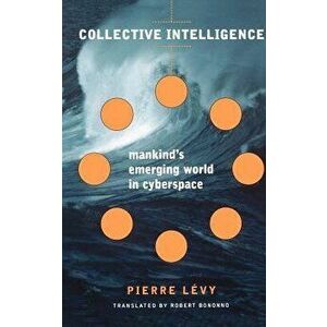 Collective Intelligence, Paperback - Pierre Levy imagine