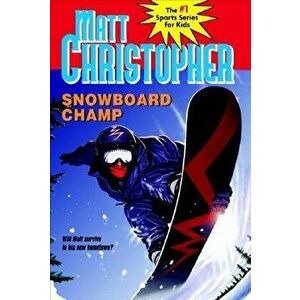Snowboard Champ, Paperback - Matt Christopher imagine
