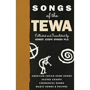 Songs of the Tewa, Paperback - Herbert Joseph Spinden imagine