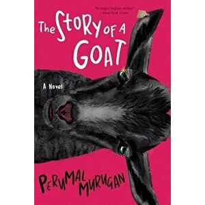 The Story of a Goat, Paperback - Perumal Murugan imagine