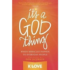 It's a God Thing: When Miracles Happen to Everyday People, Paperback - Don Jacobson imagine