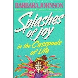 Splashes of Joy in the Cesspools of Life, Paperback - Barbara Johnson imagine