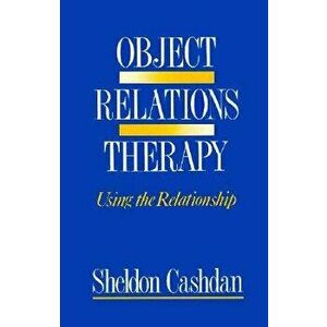 Object Relations Therapy, Paperback - Sheldon Cashdan imagine