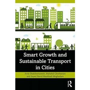 Smart Growth and Sustainable Transport in Cities, Paperback - Amir Shakibamanesh imagine