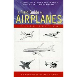 A Field Guide to Airplanes, Third Edition, Paperback - Gerald L. Foster imagine