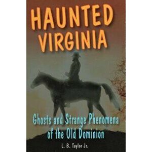 Haunted Virginia: Ghosts and Spb, Paperback - L. B. Jr. Taylor imagine