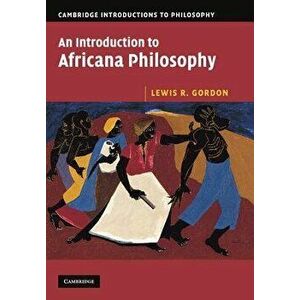 An Introduction to Africana Philosophy, Paperback - Lewis R. Gordon imagine