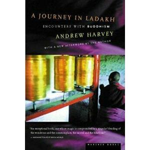 A Journey in Ladakh: Encounters with Buddhism, Paperback - Andrew Harvey imagine