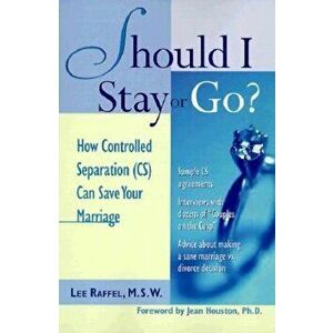 Should I Stay or Go?: How Controlled Separation (Cs) Can Save Your Marriage, Paperback - Lee Raffel imagine