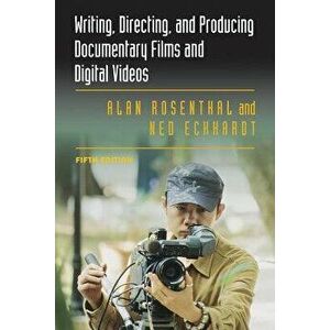 Writing, Directing, and Producing Documentary Films and Digital Videos, Paperback - Alan Rosenthal imagine