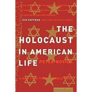 The Holocaust in American Life, Paperback - Peter Novick imagine