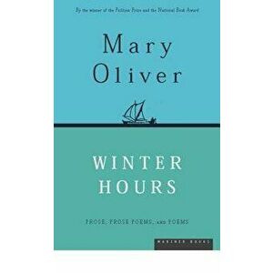Winter Hours: Prose, Prose Poems, and Poems, Paperback - Mary Oliver imagine