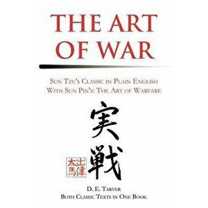 The Art of War: Sun Tzu's Classis in Plain English with Sun Pin's: The Art of Warfare, Paperback - D. E. Tarver imagine