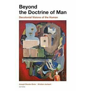 Beyond the Doctrine of Man: Decolonial Visions of the Human, Paperback - Joseph Drexler-Dreis imagine