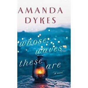 Whose Waves These Are, Hardcover - Amanda Dykes imagine
