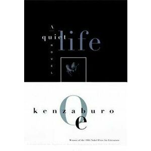A Quiet Life, Paperback - Kenzaburo Oe imagine