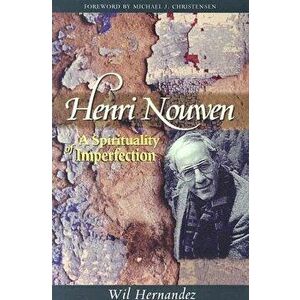 Henri Nouwen: A Spirituality of Imperfection, Paperback - Wil Hernandez imagine