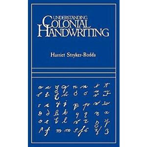 Understanding Colonial Handwriting, Paperback - Harriet Stryker-Rodda imagine