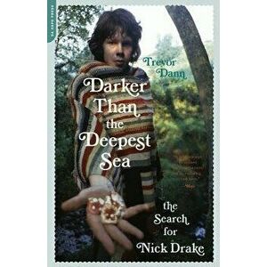 Darker Than the Deepest Sea: The Search for Nick Drake, Paperback - Trevor Dann imagine