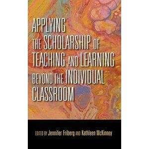 Applying the Scholarship of Teaching and Learning Beyond the Individual Classroom, Hardcover - Jennifer C. Friberg imagine