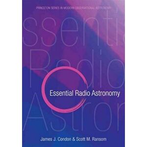Essential Radio Astronomy, Hardcover - James J. Condon imagine