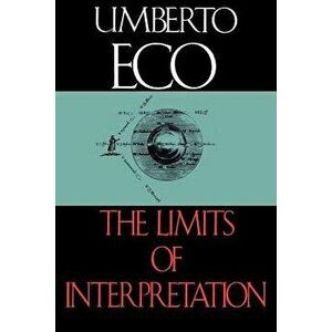 The Limits of Interpretation, Paperback - Umberto Eco imagine