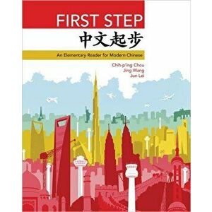 First Step: An Elementary Reader for Modern Chinese, Paperback - Chih-P'Ing Chou imagine