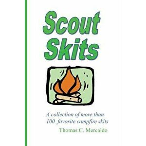 Scout Skits: A Collection of More than 100 Favorite Campfire Skits, Paperback - Thomas Mercaldo imagine
