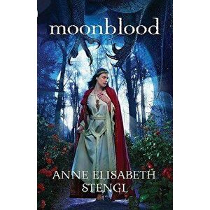 Moonblood, Paperback - Anne Elisabeth Stengl imagine