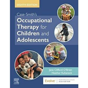 Case-Smith's Occupational Therapy for Children and Adolescents, Hardcover - Jane Clifford O'Brien imagine