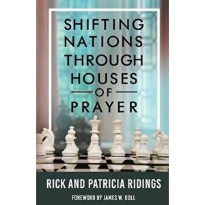 Shifting Nations Through Houses of Prayer, Paperback - Rick and Patricia Ridings imagine