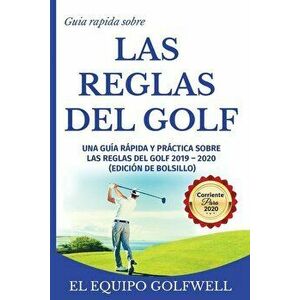 Gua rpida de la REGLAS DE GOLF: Una gua rpida y prctica de las reglas de golf 2019 (edicin de bolsillo), Paperback - El Equipo Golfwell imagine