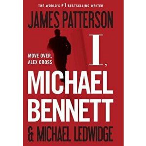 I, Michael Bennett, Hardcover - James Patterson imagine