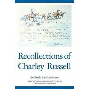 Recollections of Charley Russell, Paperback - Frank Bird Linderman imagine