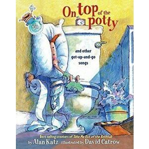 On Top of the Potty: On Top of the Potty, Hardcover - Alan Katz imagine