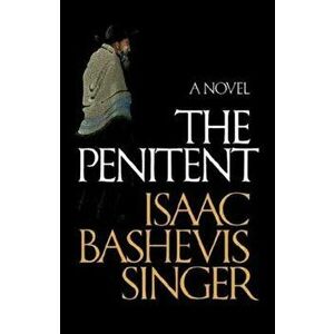 The Penitent, Paperback - Isaac Bashevis Singer imagine