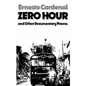 Zero Hour and Other Documentary Poems, Paperback - Ernesto Cardenal imagine
