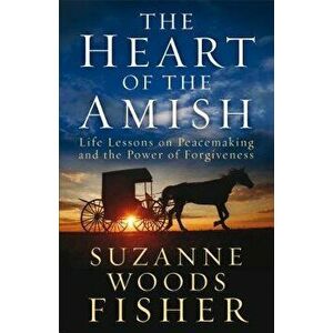 Heart of the Amish, Paperback - Suzanne Woods Fisher imagine