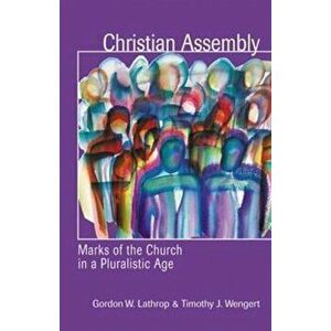 Christian Assembly, Paperback - Gordon W. Lathrop imagine