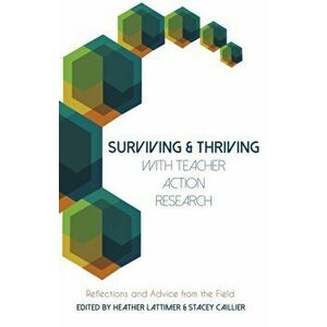 Surviving and Thriving with Teacher Action Research. Reflections and Advice from the Field, Paperback - *** imagine