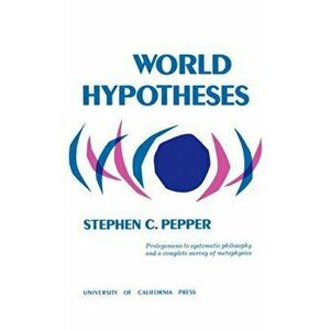 World Hypotheses. A Study in Evidence, Paperback - Stephen C. Pepper imagine