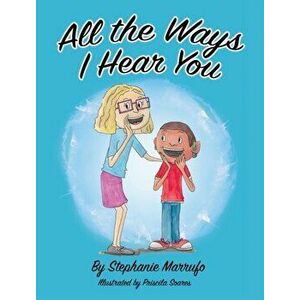 All the Ways I Hear You, Hardcover - Stephanie Marrufo imagine
